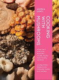 Cooking with Mushrooms : A Fungi Lover's Guide to the World's Most Versatile, Flavorful, Health-Boosting Ingredients - MPHOnline.com