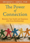 The Power of Connection : Maximize Your Health and Happiness with Close Relationships - MPHOnline.com