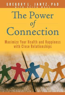 The Power of Connection : Maximize Your Health and Happiness with Close Relationships - MPHOnline.com