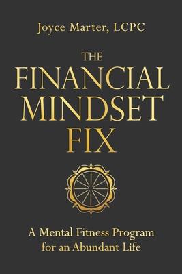 The Financial Mindset Fix : A Mental Fitness Program for an Abundant Life - MPHOnline.com