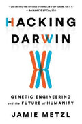 Hacking Darwin : Genetic Engineering And The Future Of Humanity - MPHOnline.com