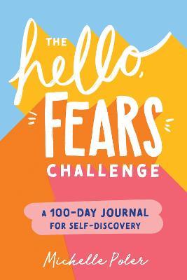 The Hello, Fears Challenge : A 100-Day Journal for Self-Discovery - MPHOnline.com
