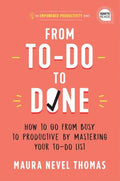 From To-Do to Done : How to Go from Busy to Productive by Mastering Your To-Do List - MPHOnline.com