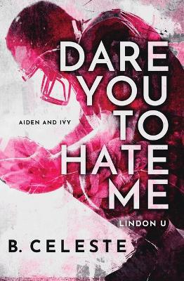 Dare You To Hate Me (Lindon U #1) 9781728277776 - MPHOnline.com