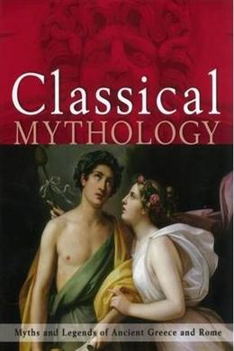 Classical Mythology: Myths and Legends of Ancient Greece and Rome - MPHOnline.com