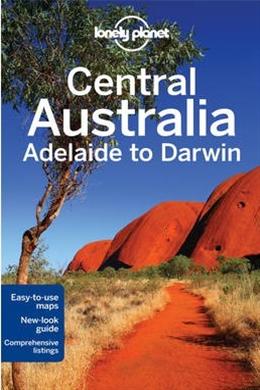 Central Australia: Adelaide to Darwin (Lonely Planet), 6E - MPHOnline.com