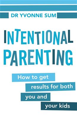 Intentional Parenting: How to Get Results for Both You and Your Kids - MPHOnline.com