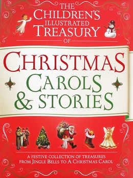 The Children's Illustrated Treasury of Christmas Carols & Stories - MPHOnline.com