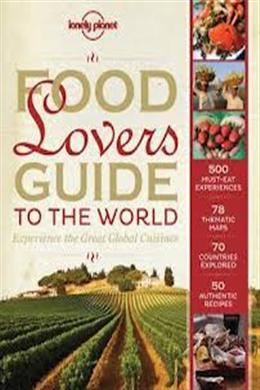 Food Lover's Guide to the World: Experience the Great Global Cuisines (Lonely Planet), 1E - MPHOnline.com
