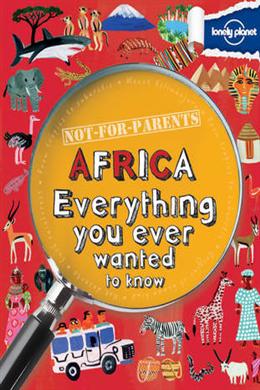 Not-for-Parents: Africa, Everything You Ever Wanted to Know, 1E - MPHOnline.com