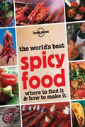 The World's Best Spicy Food: Where to Find It & How to Make It (Lonely Planet Street Food), 1E - MPHOnline.com