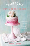 Planet Cake Love and Friendship: Celebration Cakes for Special Occassions - MPHOnline.com