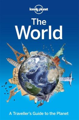 The World: A Traveller's Guide to the Planet (Lonely Planet) - MPHOnline.com