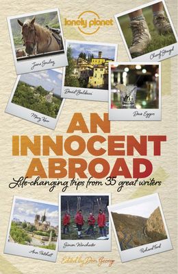 An Innocent Abroad: Life-Changing Trips from 35 Great Writers (Lonely Planet), 1E - MPHOnline.com