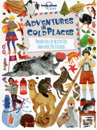 Adventures in Cold Places, Activities and Sticker Books (Lonely Planet Kids) - MPHOnline.com