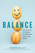 Balance : How to Invest and Spend for Happiness, Health, and Wealth - MPHOnline.com