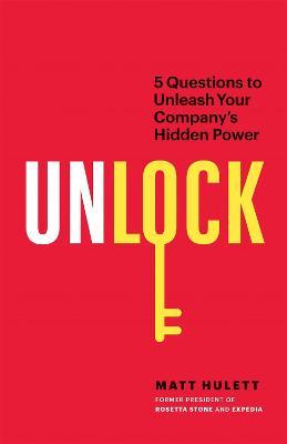 Unlock : 5 Questions to Unleash Your Company's Hidden Power - MPHOnline.com