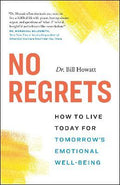 No Regrets : How to Live Today for Tomorrow's Emotional Well-Being - MPHOnline.com