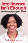 Intelligence isn't Enough: A Black Professional's Guide to Thriving in the Workplace - MPHOnline.com