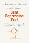 Beat Depression Fast: 10 Steps to a Happier You Using Positive Psychology - MPHOnline.com