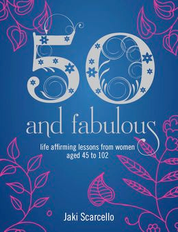 50 and Fabulous: Life Affirming Lessons from Women Aged 45 to 102 - MPHOnline.com