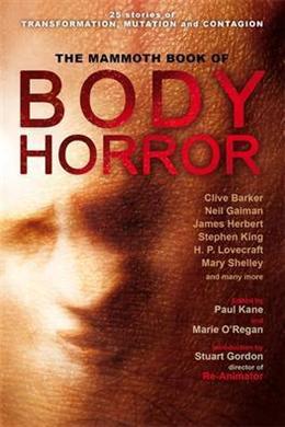The Mammoth Book of Body Horror (25 Stories of Transformation, Mutation and Contangion) - MPHOnline.com