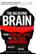 The Believing Brain: From Spiritual Faiths To Political Convictions - MPHOnline.com