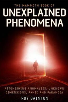 The Mammoth Book of Unexplained Phenomena - MPHOnline.com