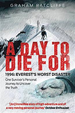 A Day to Die For: 1996: Everest's Worst Disaster - One Survivor's Personal Journey to Uncover the Truth - MPHOnline.com