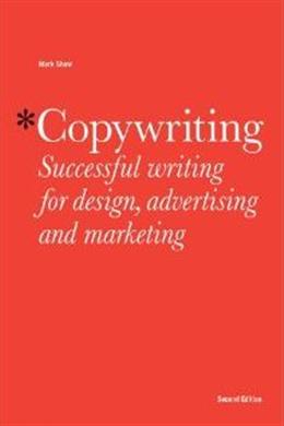 Copywriting: Successful Writing for Design, Advertising and Marketing 2E - MPHOnline.com