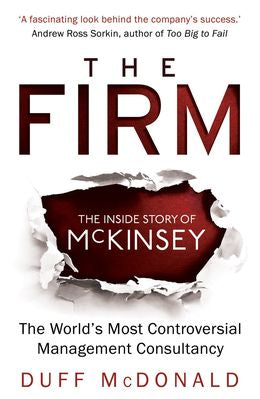 The Firm: The Inside Story of Mckinsey, the World's Most Controversial Management Consultancy - MPHOnline.com