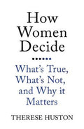 How Women Decide: What's True, What's Not, and Why It Matters - MPHOnline.com