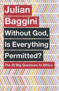 Without God, Is Everything Permitted?: The 20 Big Questions In Ethics - MPHOnline.com