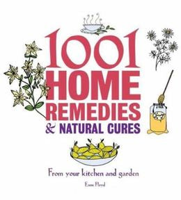 1001 Home Remedies & Natural Cures: from Your Kitchen and Garden - MPHOnline.com
