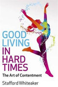 Good Living in Hard Times: The Art of Contentment - MPHOnline.com