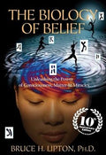 The Biology of Belief: Unleashing the Power of Consciousness, Matter & Miracles - MPHOnline.com