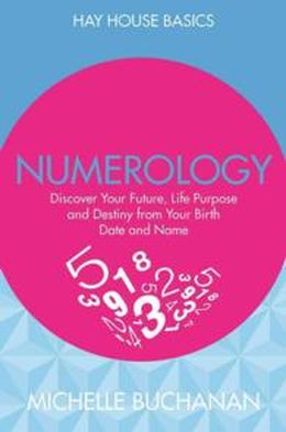 Numerology: Discover Your Future, Life Purpose and Destiny from Your Birth Date and Name - MPHOnline.com