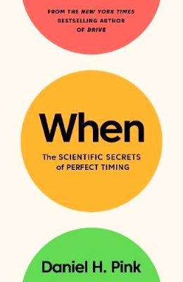 When: The Scientific Secrets of Perfect Timing - MPHOnline.com