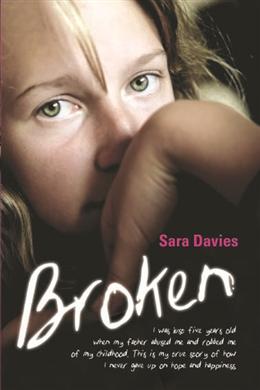 Broken: I Was Just Five Years Old When My Father Abused Me and Robbed Me of My Childhood. This is My True Story of How I Never Gave Up on Hope and Happiness - MPHOnline.com