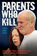 Parents Who Kill: Shocking True Stories of the World's Most Evil Parents - MPHOnline.com