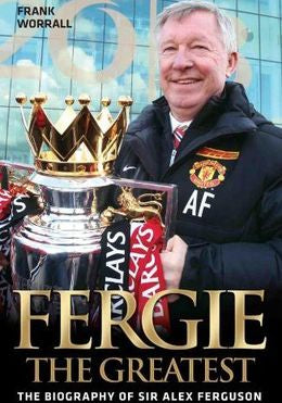 Fergie: The Greatest The Biography Of Sir Alex Ferguson - MPHOnline.com