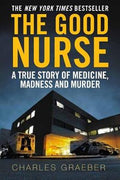 The Good Nurse: A True Story of Medicine, Madness and Murder - MPHOnline.com