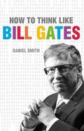 How to Think Like Bill Gates - MPHOnline.com