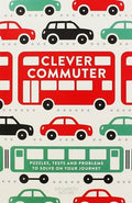 Clever Commuter: Puzzles, Tests and Problems to Solve on Your Journey - MPHOnline.com