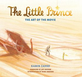 The Little Prince: The Art Of The Movie - MPHOnline.com