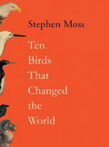 Ten Birds That Changed the World - MPHOnline.com