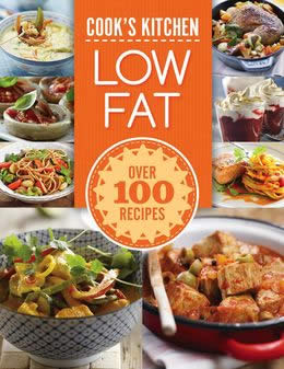 Low Fat (Cook's Kitchen): Over 100 Recipes - MPHOnline.com