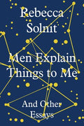 Men Explain Things to Me: And Other Essays - MPHOnline.com