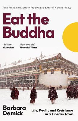 Eat the Buddha: Life, Death, and Resistance in a Tibetan Town - MPHOnline.com