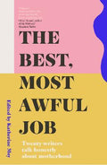 The Best, Most Awful Job : Twenty Writers Talk Honestly About Motherhood - MPHOnline.com